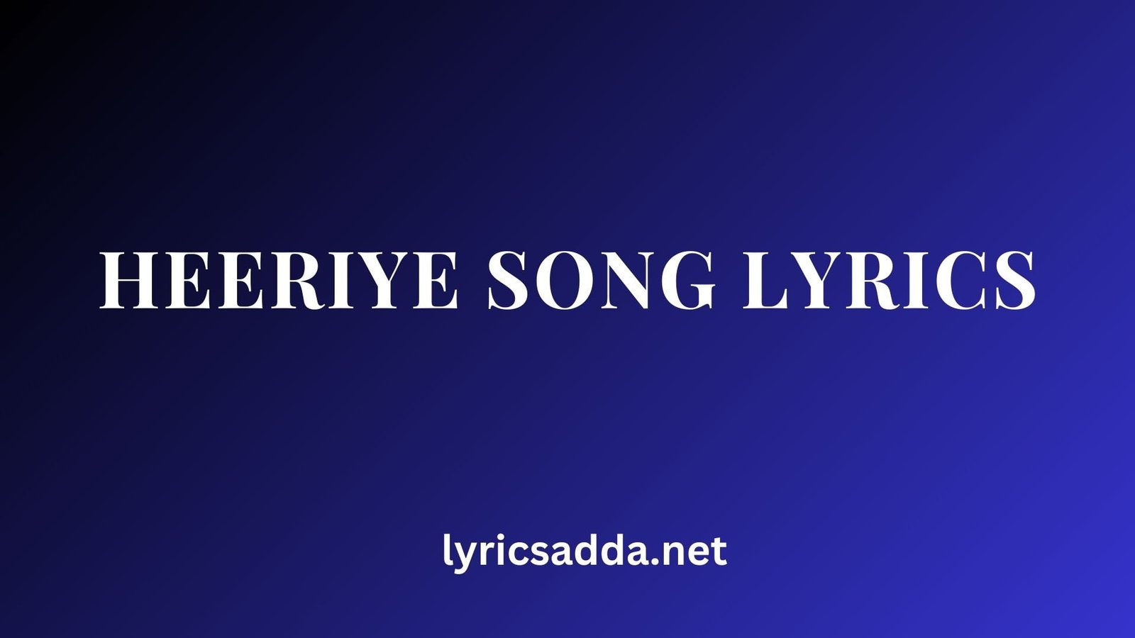 Heeriye Song Lyrics