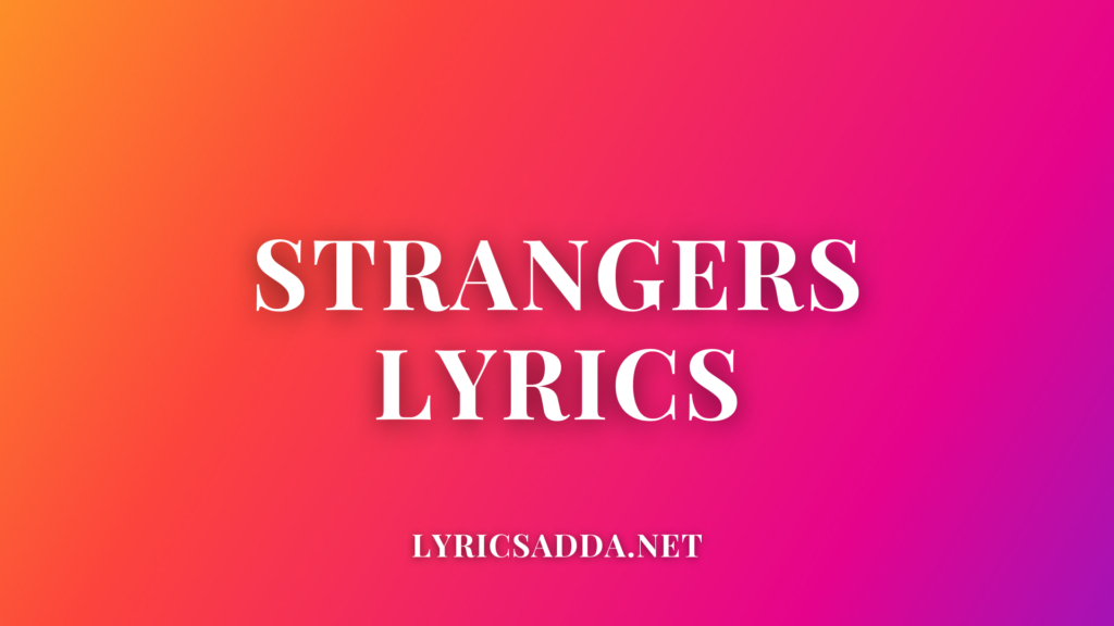 Strangers Lyrics 