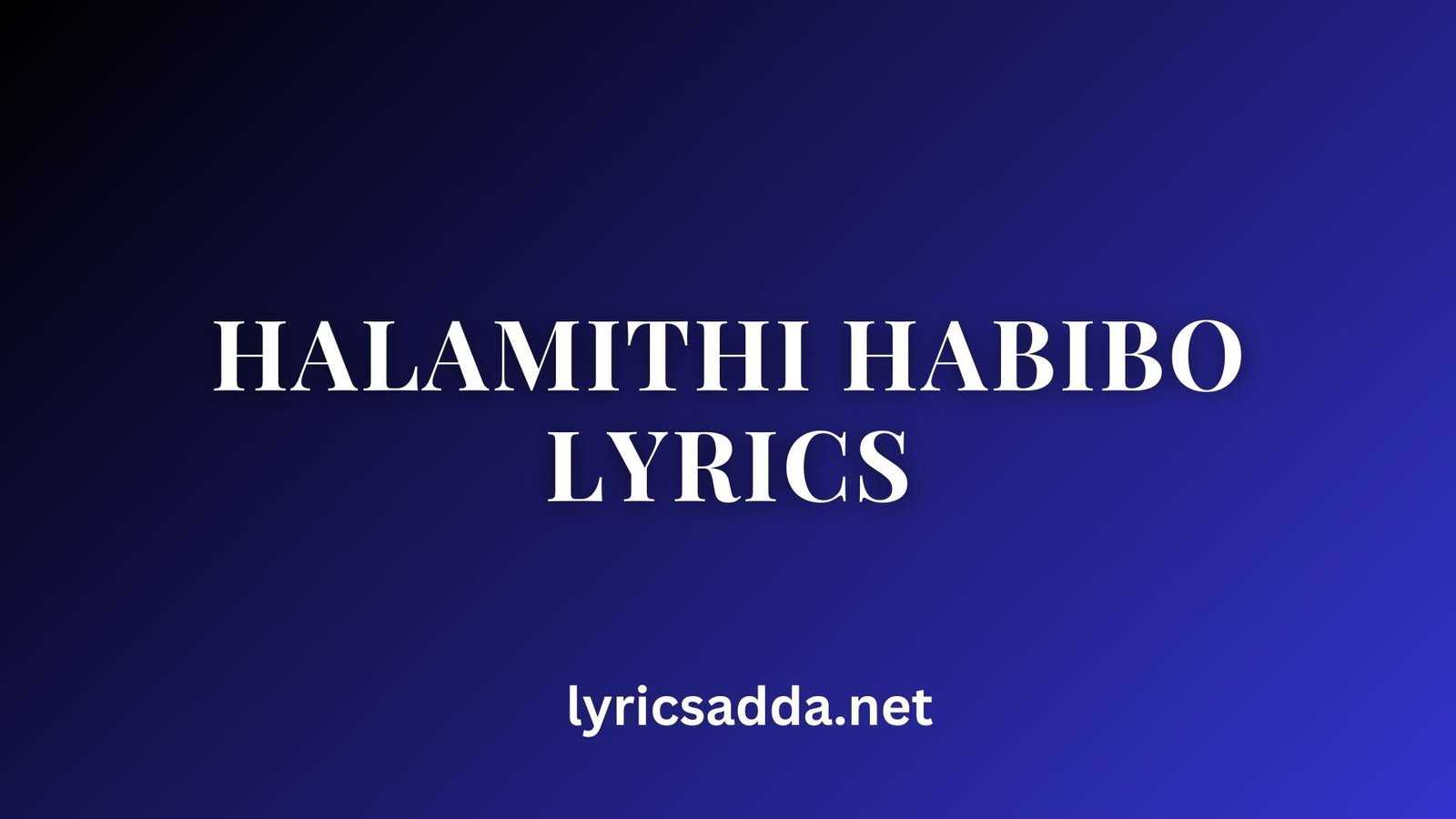Halamithi Habibo Lyrics
