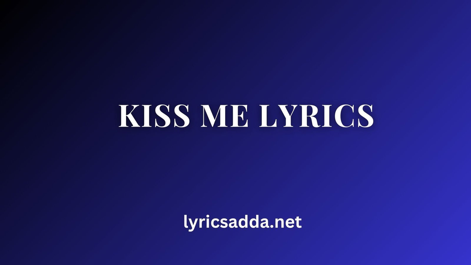Kiss Me Lyrics